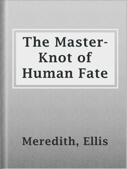 Title details for The Master-Knot of Human Fate by Ellis Meredith - Available